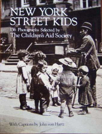 New York Street Kids. 136 Photographs selected by The Children s Aid Society. With Captions by John von Hartz.