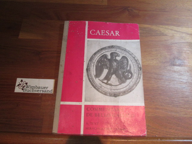 Commentarii de Bello Gallico. Auswahl. Teil A: Text - Julius Caesar, Gaius und Franz Eckstein