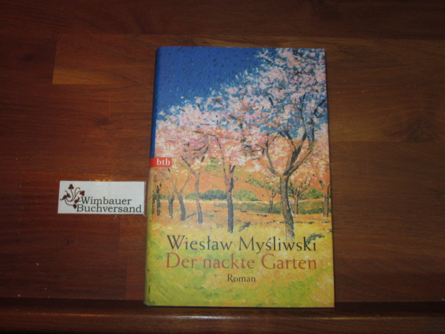 Der nackte Garten Roman. Aus dem Poln. von Caesar Rymarowicz by