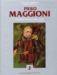 Maggioni - Catalogo generale delle opere di Piero Maggioni. II volume 1950-1995 - Montalto Domenico
