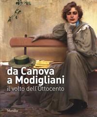 Da Canova a Modigliani. Il volto dell'Ottocento - Leone, Marini Clarelli, Mazzocca, Sisi