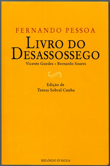 Livro do Desassossego / Edição de Teresa Sobral Cunha - Pessoa, Fernando [com os heterónimos Vicente Guedes & Bernardo Soares]