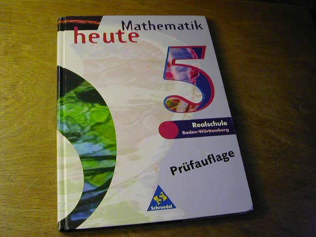 Mathematik heute 5 - Realschule Baden-Württemberg - Heinz Griesel U.a. (Hrsg.)