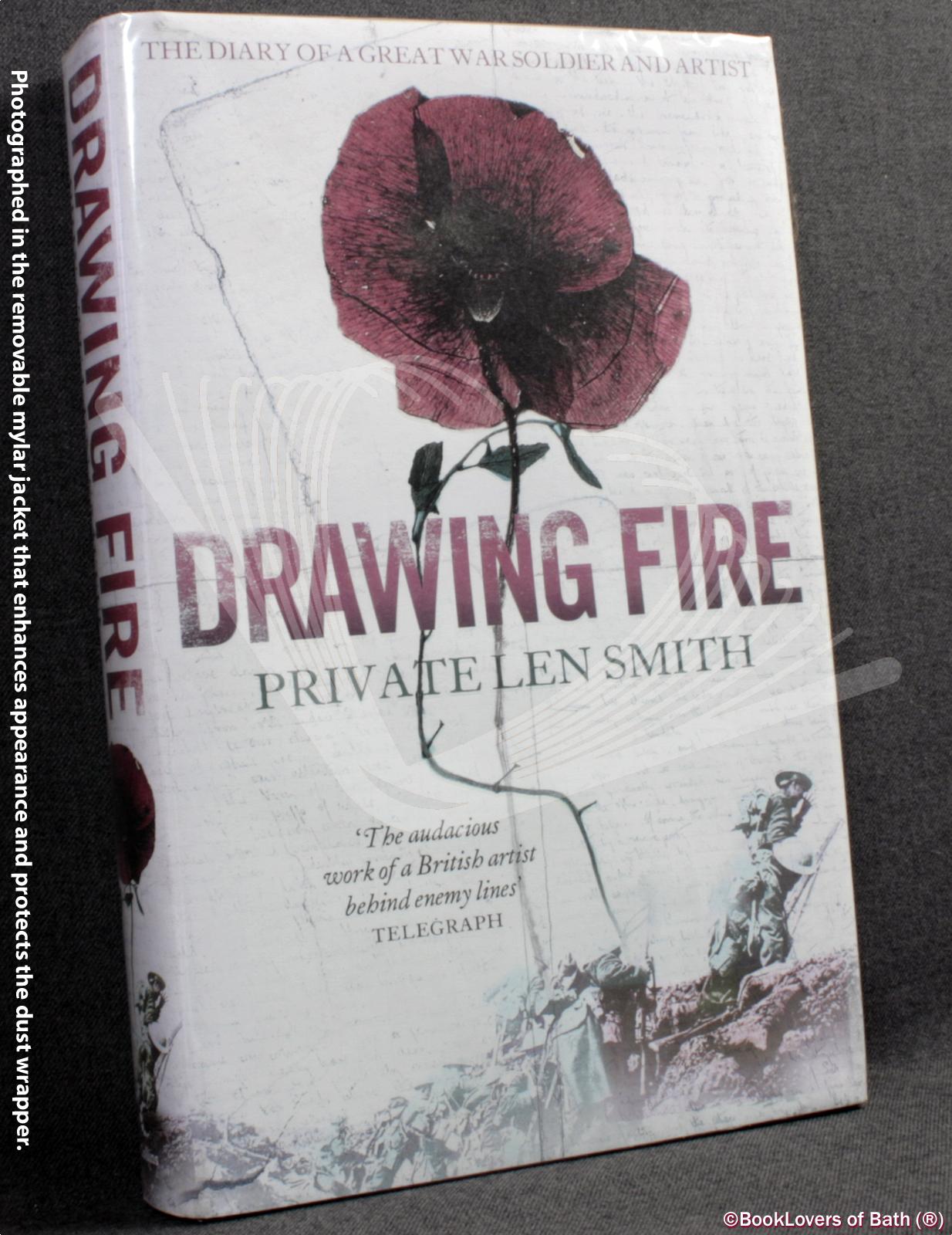 Drawing Fire: The Diary of a Great War Soldier and Artist - Len Smith