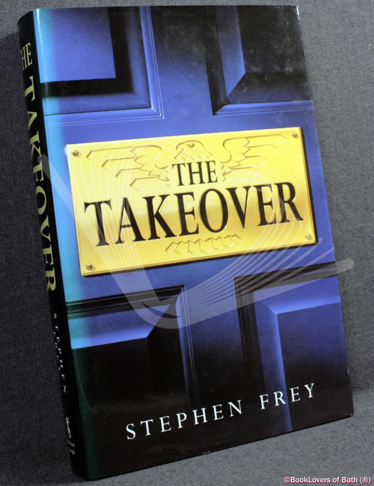 The Takeover - Stephen W. Frey