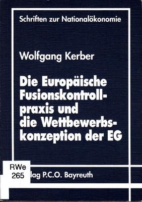 Die europäische Fusionskontrollpraxis und die Wettbewerbskonzeption der EG. - Kerber, Wolfgang