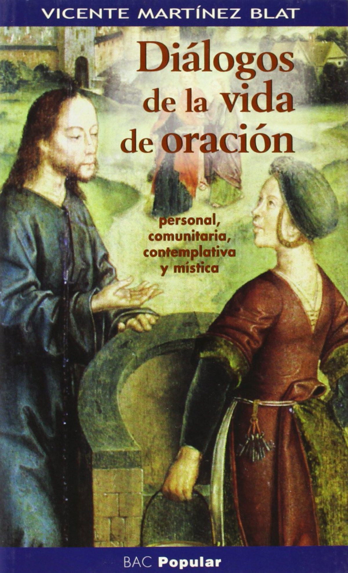 Diálogos de la vida de oración personla, comunitaria, contemplativa y mística - Martínez Blat, Vicente