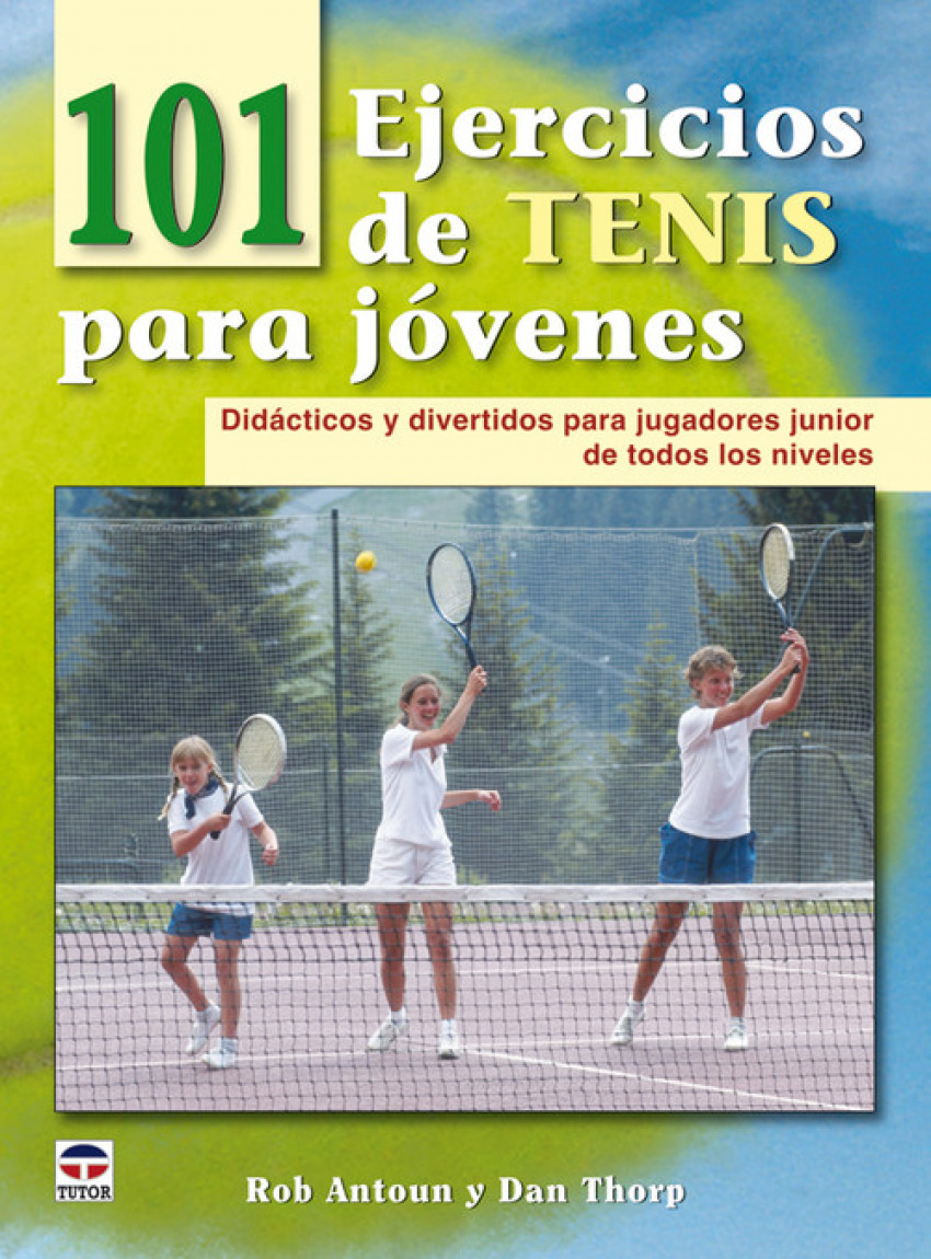 101 ejercicios de tenis para jovenes - Thorp, Dan/Antoun, Rob