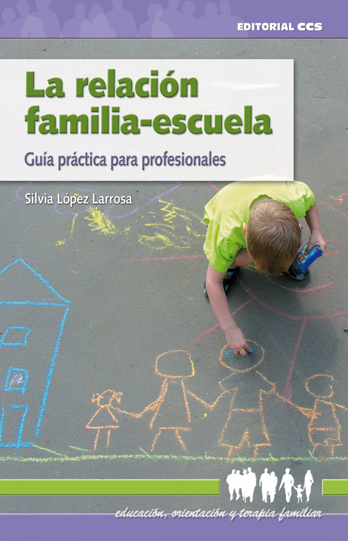 La relacion familia-escuela Guía práctica para profesionales - López Larrosa, Silvia