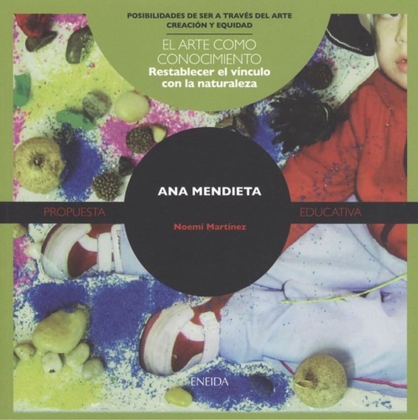 Restablecer el vínculo con la naturaleza EL ARTE COMO CONOCIMIENTO - Mendieta, Ana / Martínez, Noemí