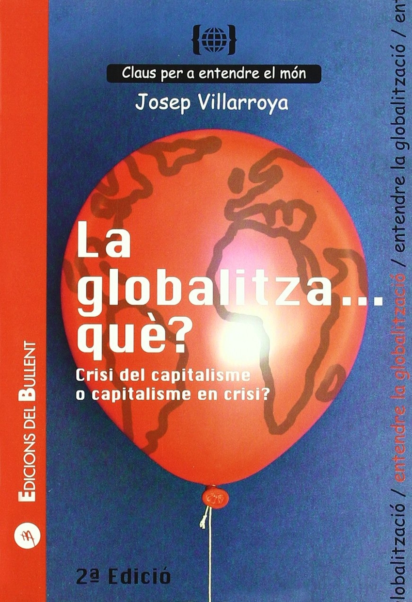 Globalitza.que?. Crisi del capitalisme o capitalime en crisi? - Villaroya Navarro, Josep