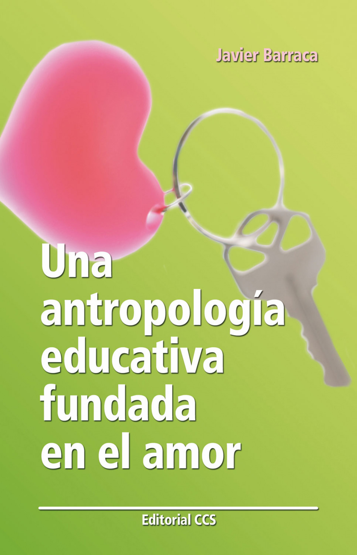 Una antropologia educativa fundada en el amor - Barraca Mairal, Javier