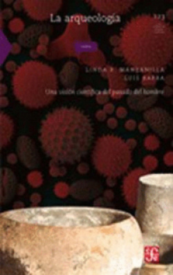 La arqueología: una visión científica del pasado del hombre - Manzanilla, Linda