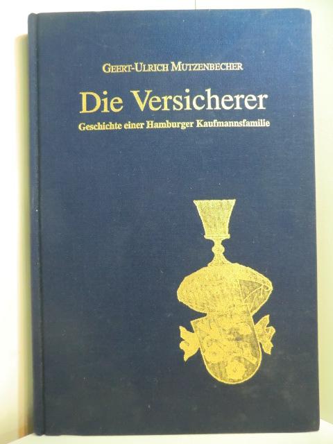 Die Versicherer. Geschichte einer Hamburger Kaufmannsfamilie (signiert) - Mutzenbecher, Geert-Ulrich