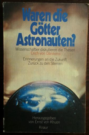 Waren die Götter Astronauten? Wissenschaftler diskutieren die Thesen Erich von Dänikens.' - Khuon, Ernst von (Hrsg.):'
