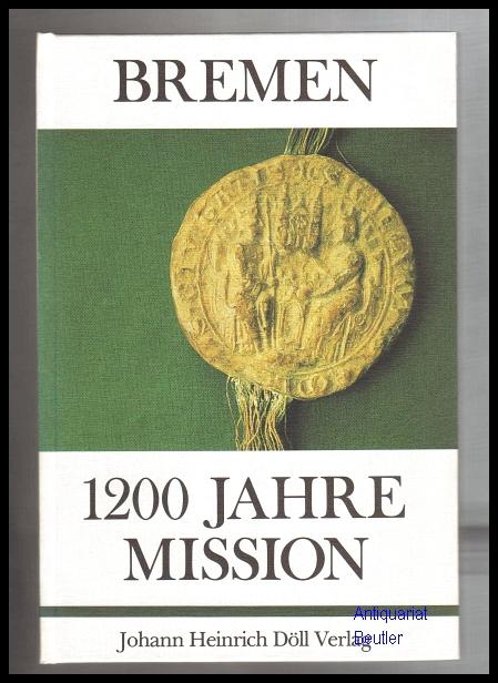 Bremen - 1200 Jahre Mission. - Hägermann, Dieter (Hrsg.)