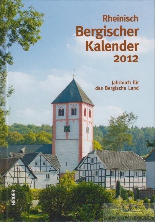 Rheinisch Bergischer Kalender 2012. Jahrbuch für das Bergische Land - 82. Jahrgang. - Orthen, Norbert (Red.).