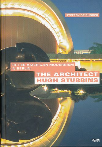The Architect Hugh Stubbins. Fifties American Modernism in Berlin. Jovis diskurs. - Rudder, Steffen de
