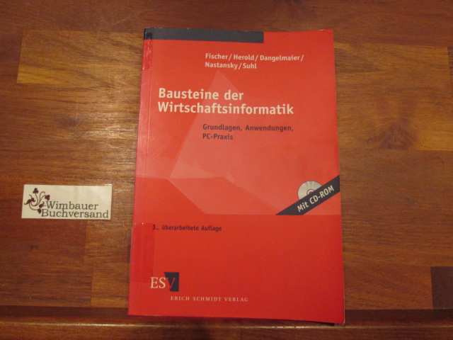 Bausteine der Wirtschaftsinformatik : Grundlagen, Anwendungen, PC-Praxis ; [mit CD-ROM]. von . - Fischer, Joachim