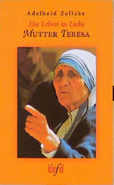 Ein Leben in Liebe, Mutter Teresa - Zelleke, Adelheid