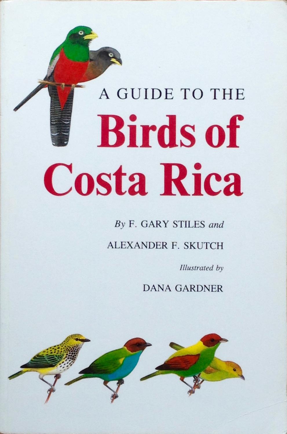 A Guide to the Birds of Costa Rica - Stiles, F.G. & Skutch, A.F.