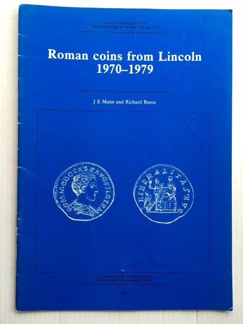 Archaeology of Lincoln, Volume VI-2, Roman coins from Lincoln 1970-1979 : - Mann, J. E. ;Reece, Richard