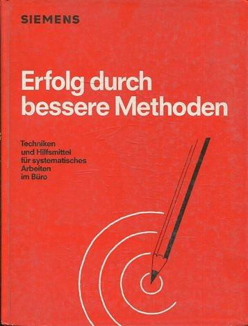 Erfolg durch bessere Methoden. Techniken und Hilfsmittel für systematisches Arbeiten im Büro. - VV.AA.