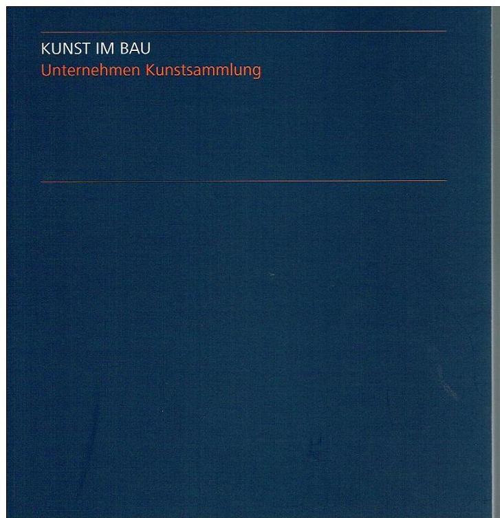 Kunst im Bau. Unternehmen Kunstsammlung. Ein Projekt der GASAG in Zusammenarbeit mit der Kunstfabrik am Flutgraben e. V. - Haschker, Dr. Klaus - Jammes, Birgit (Hrsg.)