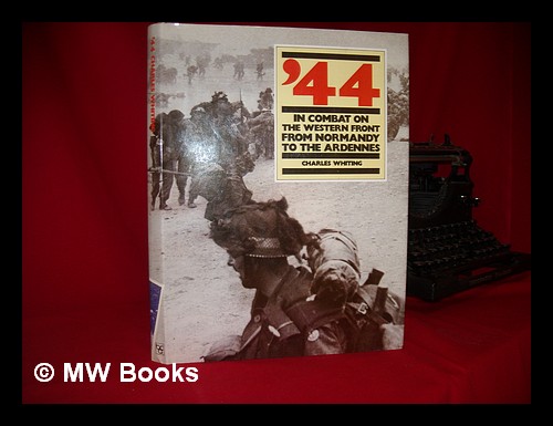 &#39;44. In Combat on the Western Front from Normandy to the Ardennes