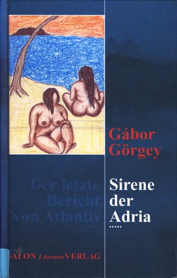 Sirene der Adria : Roman. - Görgey, Gábor