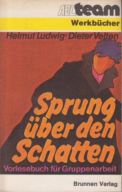 Sprung über den Schatten : Vorlesebuch für Gruppenarbeit. - Ludwig, Helmut und Dieter Velten