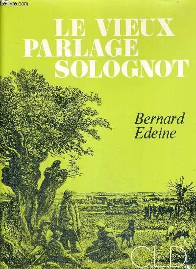 LE VIEUX PARLAGE SOLOGNOT - EXEMPLAIRE N°1731 by EDEINE BERNARD: bon ...