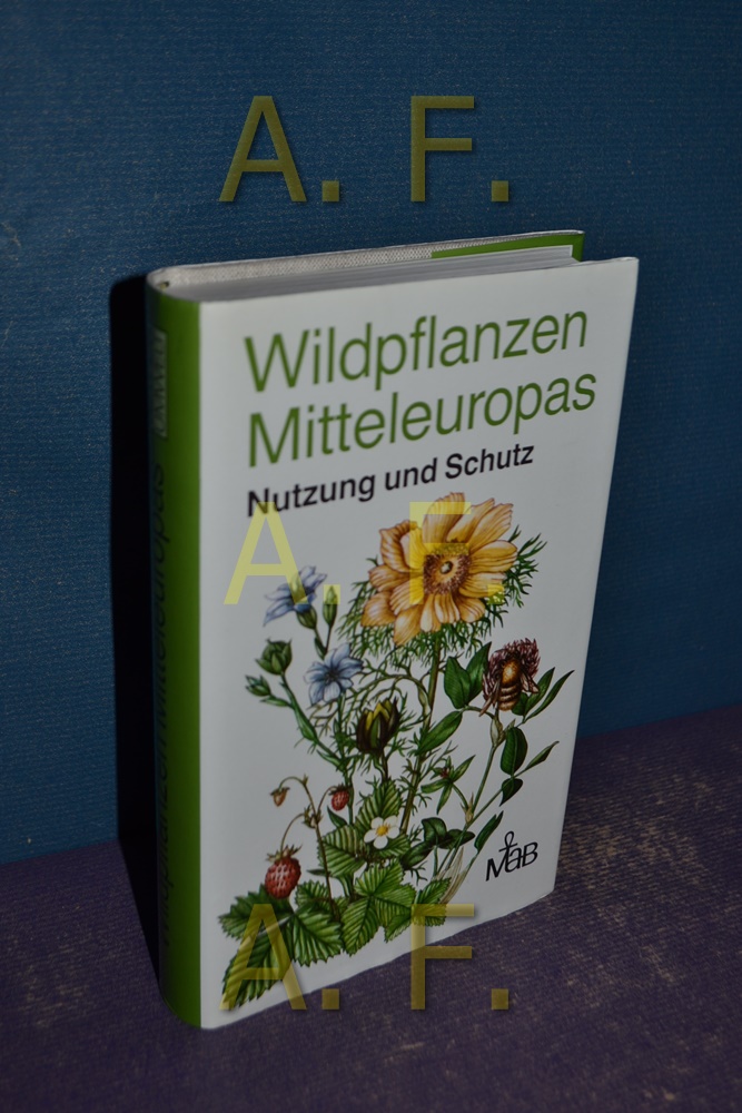 Wildpflanzen Mitteleuropas : Nutzung und Schutz. - Schlosser, Siegfried