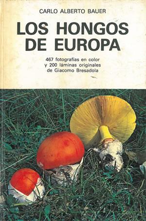 LOS HONGOS DE EUROPA. - BAUER, Carlos Alberto.