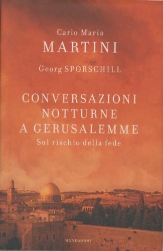 Conversazioni notturne a Gerusalemme. - Martini, Carlo Maria - Sporschill, Georg