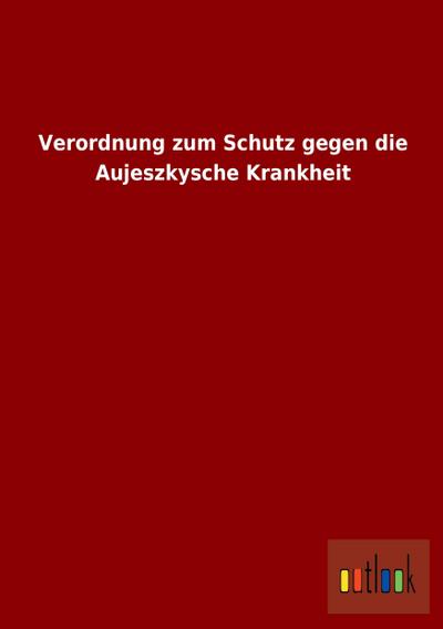 Verordnung zum Schutz gegen die Aujeszkysche Krankheit