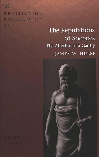 The Reputations of Socrates : The Afterlife of a Gadfly - James W. Hulse
