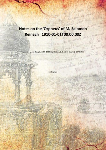 Notes on the 'Orpheus' of M. Salomon Reinach 1910 [Hardcover] - Lagrange, Marie-Joseph, -,Martindale, C. C. (Cyril Charlie), -