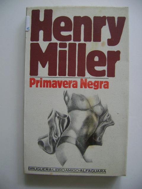 PRIMAVERA NEGRA by HENRY MILLER: Bien Encuadernación de tapa blanda (1979)  1ª edición | Libreria HYPATIA BOOKS