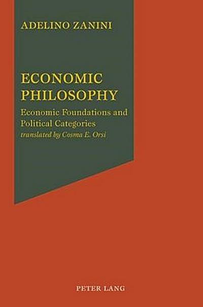 Economic Philosophy : Economic Foundations and Political Categories - Adelino Zanini