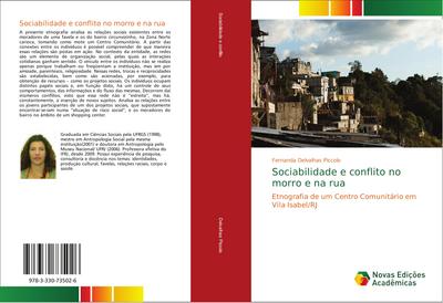 Sociabilidade e conflito no morro e na rua : Etnografia de um Centro Comunitário em Vila Isabel/RJ - Fernanda Delvalhas Piccolo