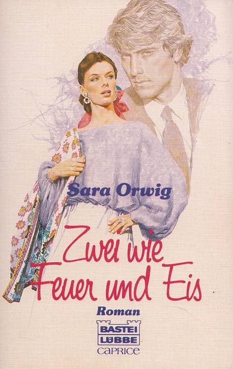 Zwei wie Feuer und Eis : ein Caprice-Roman. - Orwig, Sara