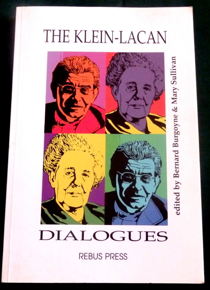The Klein-Lacan Dialogues. - Bernard Burgoyne & Mary Sullivan (editors)
