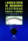 Laboratorio de máquinas eléctricas : ensayos y medidas - Miñambres Argüelles, José Félix, Zorrozua Arrieta, Miguel Angel; Zamora Belver, Inmaculada, Mazón Sainz-Maza, Javier, Valverde Santiago, Víctor, Buigues Beraza, Garikoitz