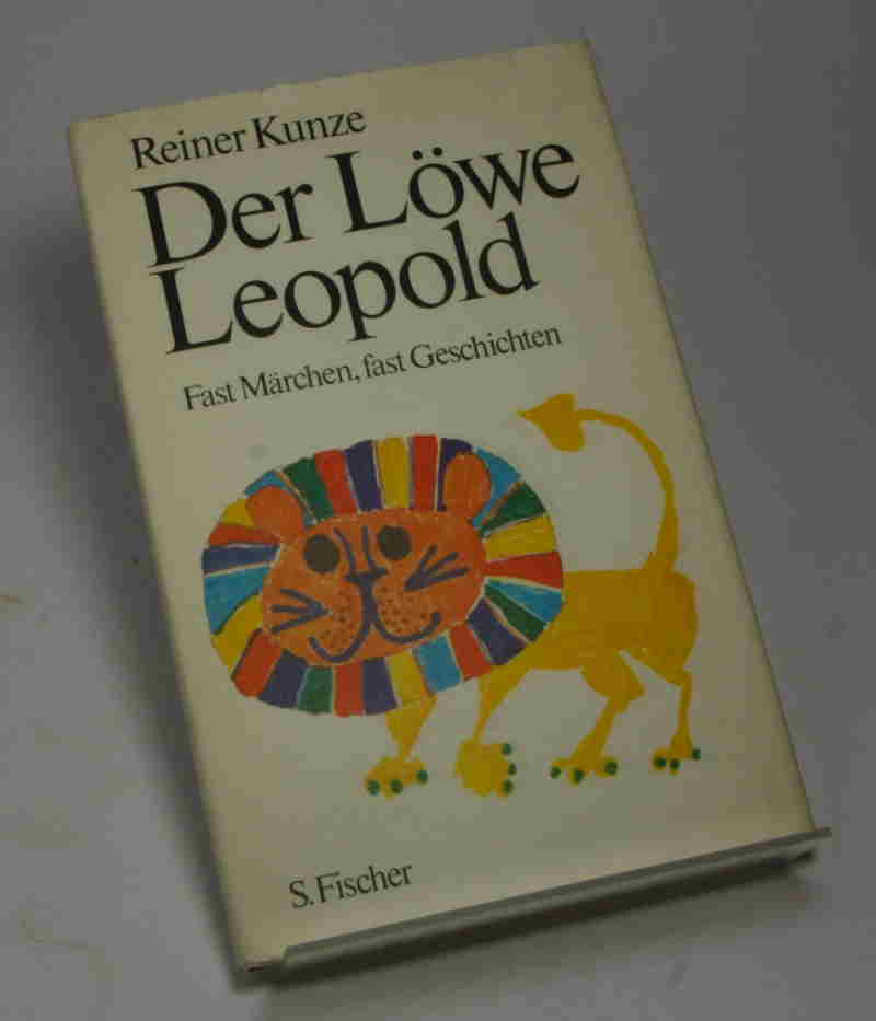 Der Löwe Leopold. Fast Märchen, fast Geschichten. - Kunze, Reiner