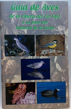 Guía De Aves De La Ribera Del Río Tajo A Su Paso Por Talavera De La Reina - De La Cruz Alemán, José Luis/Cámara Orgaz, Fernándo/De La Cruz Alemán, Miguel Ángel