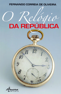 O rel¢gio da rep£blica - Correia de Oliveira, Fernando