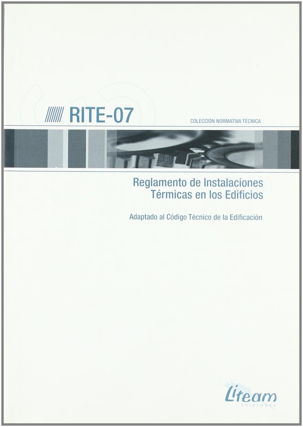 Rite-07 Reglamento de instalaciones térmicas en los edificios Adaptado al código técnico de la edificación - Vv.Aa.