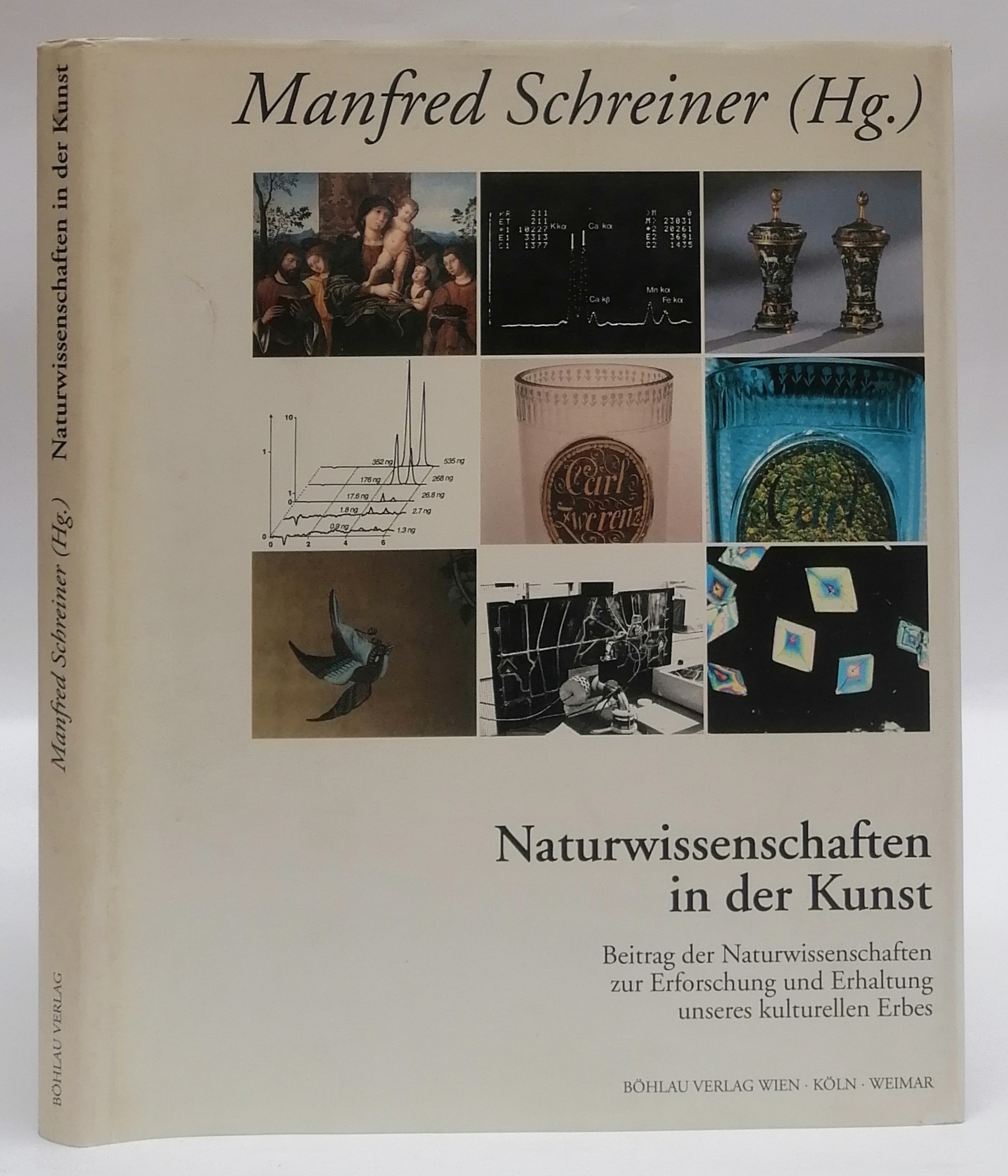 Naturwissenschaften in der Kunst. Beitrag der Naturwissenschaften zur Erforschung und Erhaltung unseres kulturellen Erbes. Mit zahlr. Abb. u. 15 Farbtafeln - Schreiner, Manfred (Hg.)