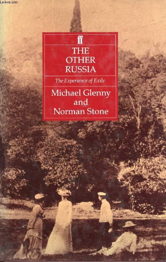 THE OTHER RUSSIA, The Experience of Exile - STONE NORMAN, GLENNY MICHAEL
